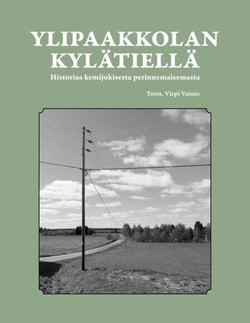 Ylipaakkolan kylätiellä - historiaa kemijokisesta kulttuurimaisemasta