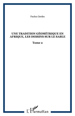 Une tradition géométrique en Afrique, les dessins sur le sable - Tome 2