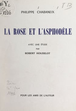 La rose et l'asphodèle - Avec une étude par Robert Houdelot