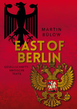 East of Berlin - Gesellschaftskritische Texte