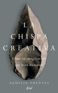 La chispa creativa - Cómo la imaginación nos hizo humanos