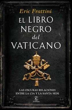 El libro negro del  Vaticano - Las oscuras relaciones entre la CIA y la Santa Sede