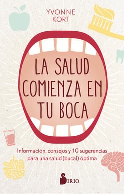 La salud comienza en tu boca - Información, consejos y 10 sugerencias para una salud (bucal) óptima