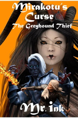 Mirakotu's Curse: The Greyhound Thief - (An epic fantasy adventure story by Mr. ink)