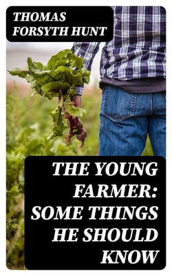 The Young Farmer: Some Things He Should Know