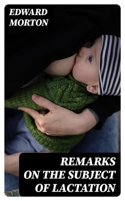 Remarks on the Subject of Lactation