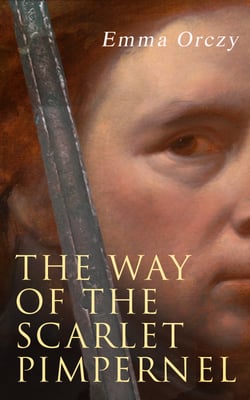 The Way of the Scarlet Pimpernel - Historical Action-Adventure Novel