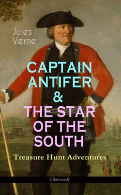 CAPTAIN ANTIFER &amp; THE STAR OF THE SOUTH – Treasure Hunt Adventures (Illustrated)