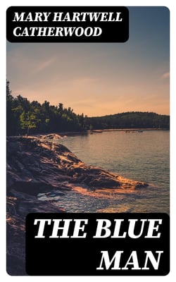 The Blue Man - From "Mackinac And Lake Stories", 1899
