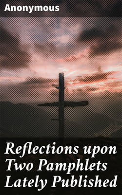 Reflections upon Two Pamphlets Lately Published - One called, A Letter from Monsieur de Cros, concerning the Memoirs of Christendom, and the Other, An Answer to that Letter