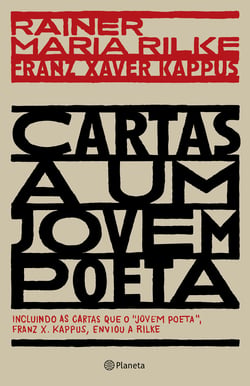 Cartas a um jovem poeta - incluindo as cartas que o jovem poeta, Franz X. Kappus, enviou a Rilke