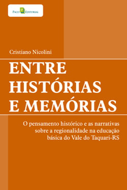 Entre histórias e memórias - O pensamento histórico e as narrativas sobre a regionalidade na educação básica do vale do Taquari-RS