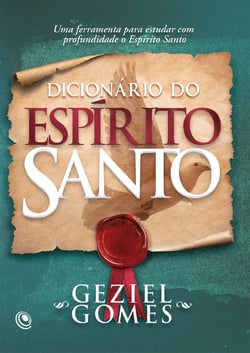 Dicionário do Espírito Santo - Uma ferramenta para estudar com profundidade o Espírito Santo