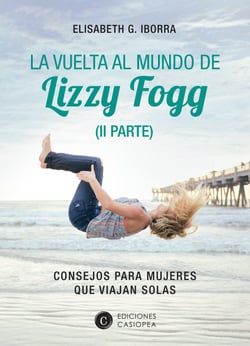 La vuelta al mundo de Lizzy Fogg (II Parte) - Consejos para mujeres que viajan solas