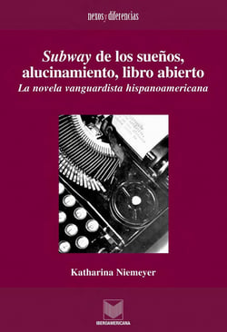 Subway de los sueños, alucinamiento, libro abierto - La novela vanguardista hispanoamericana