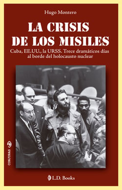 La crisis de los misiles - Trece dramáticos días al borde del holocausto nuclear