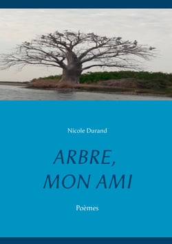 ARBRE, MON AMI - Poèmes