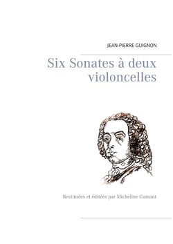 Six Sonates à deux violoncelles - Restituées et éditées par Micheline Cumant