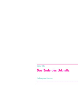 Das Ende des Urknalls - Ein Essay über Evolution