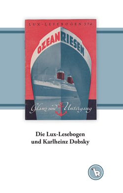 Die Lux-Lesebogen und Karlheinz Dobsky - Zur Wissens-Produktion für die Nachkriegs-Jugend