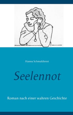 Seelennot - Roman nach einer wahren Geschichte