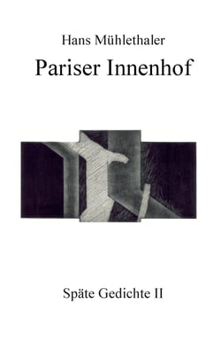 Pariser Innenhof - Späte Gedichte II