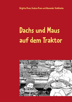 Dachs und Maus auf dem Traktor - Lese- und Malbuch für kleine Kinder