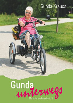 Gunda unterwegs - Mit Dreirad und Dackel durch Deutschland Mehr als ein Reisebericht