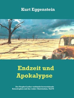 Endzeit und Apokalypse - Prophet Lorber verkündet bevorstehende Katastrophen und das wahre Christentum, Teil VI-2
