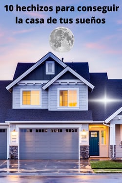 10 hechizos para conseguir la casa de tus sueños