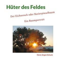 Hüter des Feldes - Der Eichastock oder Rasierpinselbaum - Ein Baumportrait