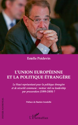 L'Union Européenne et la politique étrangère - Le Haut représentant pour la politique étrangère et de sécurité commune : moteur réel ou leadership par procuration ? (1999-2009)