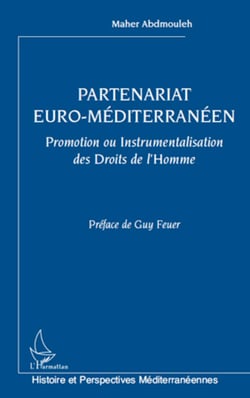 Partenariat euro-méditerranéen - Promotion ou Instrumentalisation des Droits de l'Homme