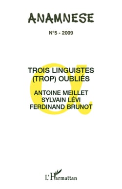 Trois linguistes (trop) oubliés - Antoine Meillet, Sylvain Levi, Ferdinand Brunot