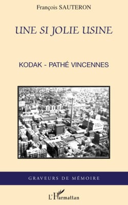 Une si jolie usine - Kodak-Pathé Vincennes
