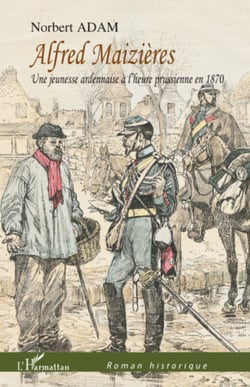 Alfred Maizières - Une jeunesse ardennaise à l'heure prussienne en 1870