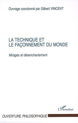 La technique et le façonnement du monde - Mirages et désenchantement