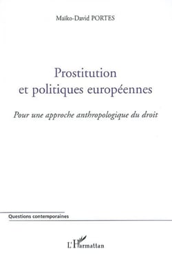 Prostitution et politiques européennes - Pour une approche anthropologique du droit