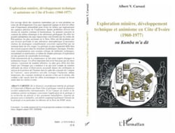 Exploration minière, développement technique et animisme en Côte d'Ivoire - (1960-1977) ou Kumba m'a dit