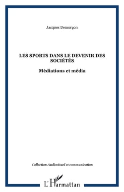Les sports dans le devenir des sociétés - Médiations et média