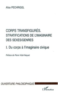 Corps transfigurés - Stratifications de l'imaginaire des sexes/genres T1. Du corps à l'imaginaire civique - T1. Du corps à l'imaginaire civique