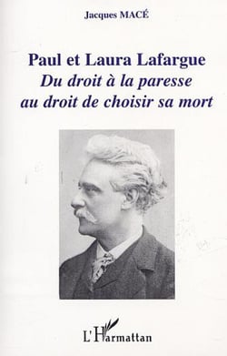 Paul et Laura Lafargue - Du droit à la paresse au droit de choisir sa mort