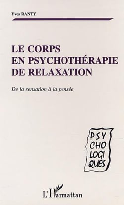 LE CORPS EN PSYCHOTHERAPIE DE RELAXATION - De la sensation à la pensée