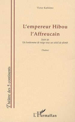L'EMPEREUR HIBOU L'AFFREUCAIN - suivi de « Un bonhomme de neige sous un soleil de plomb »