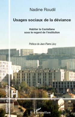 Usages sociaux de la déviance - Habiter la Castellane sous le regard de l'institution