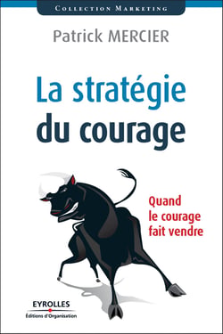 La stratégie du courage - Quand le courage fait vendre