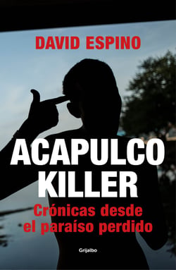 Acapulco Killer - Crónicas desde el paraíso perdido