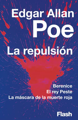 La repulsión (Flash Relatos) - Berenice | El rey Peste | La máscara de la muerte roja