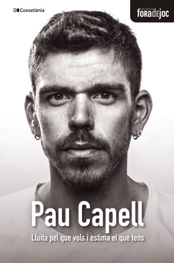 Pau Capell - Lluita pel que vols i estima el que tens