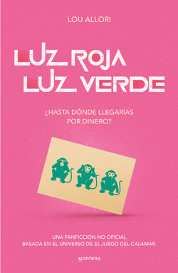 Luz roja. Luz verde | ¿Hasta dónde llegarías por dinero? - Una fanficción no oficial basada en el universo de El Juego del Calamar
